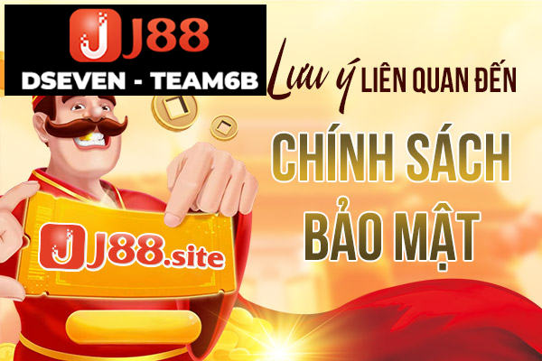 Một số lưu ý cần nắm trong chính sách bảo mật tại J88